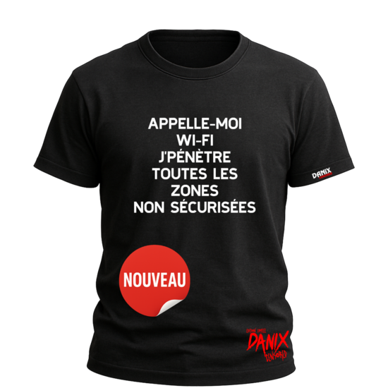Tshirt Appelle-moi Wi-Fi j’pénètre toutes les zones non sécurisées